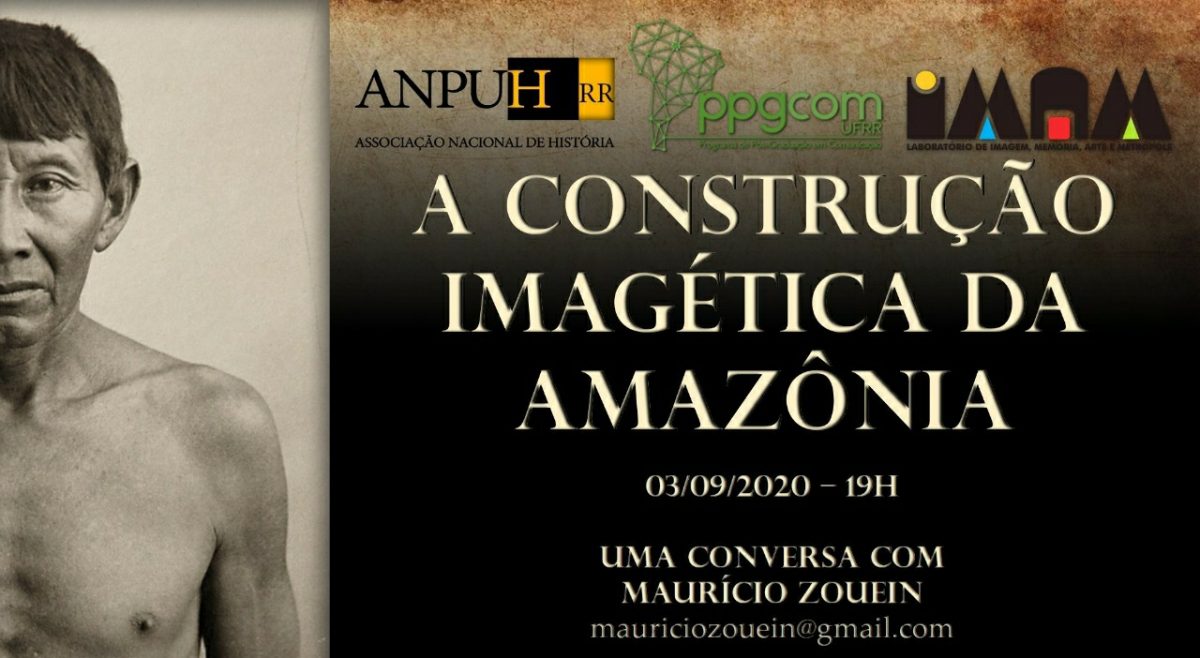 “A construção imagética da Amazônia: Uma conversa com Maurício Zouein”, da ANPUH-RR.