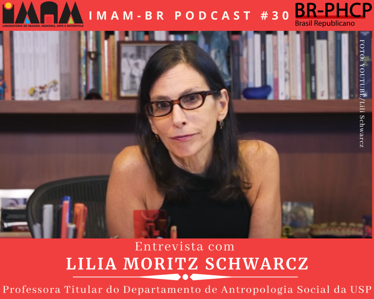 IMAM-BR PODCAST #30: Entrevista com Lilia Moritz Schwarcz